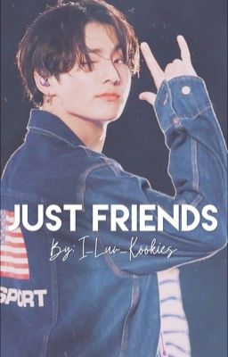 Just Friends - Jungkook Fanfic