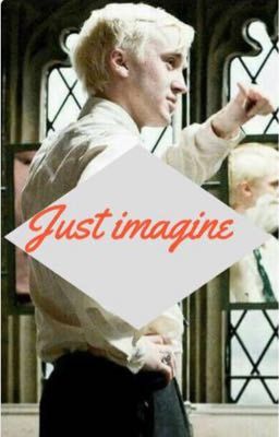 Just Imagine, a Draco Malfoy Fanfiction