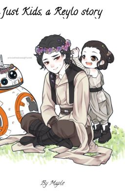 Just Kids, a Reylo story {ON HOLD}