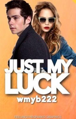 Just My Luck ➸ Dylan O'Brien [DISCONTINUED]