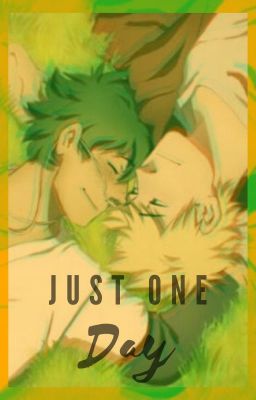 Read Stories Just One Day (Bakudeku) - TeenFic.Net