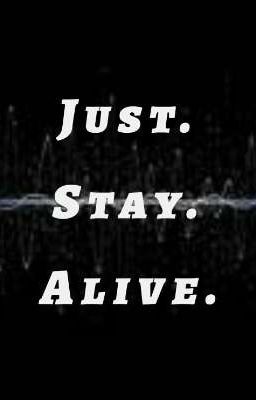 Just. Stay. Alive 