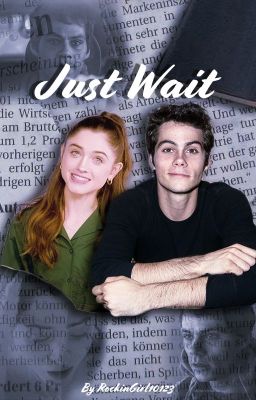 Just Wait |Dylan O'Brien| ~IN EDITING~