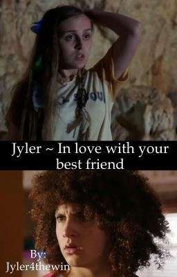 Jyler ~ In love with your best friend 