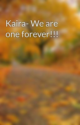Kaira- We are one forever!!!