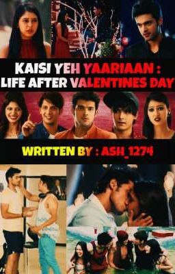 🖤 KAISI YEH YAARIAAN : LIFE AFTER VALENTINES DAY ❤ ( COMPLETED) ✅