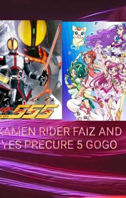 Kamen Rider Faiz and Yes Precure 5 Gogo