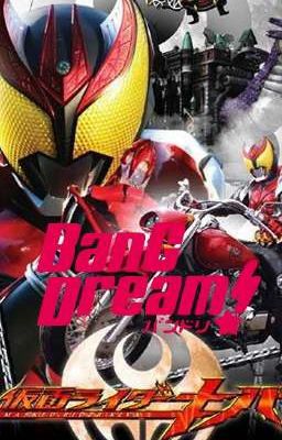 Kamen Rider Kiva X BanG Dream the Bloodily Dream