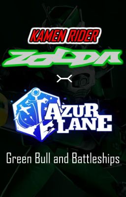 Kamen Rider Zolda X Azur Lane: Green Bull and Battleships