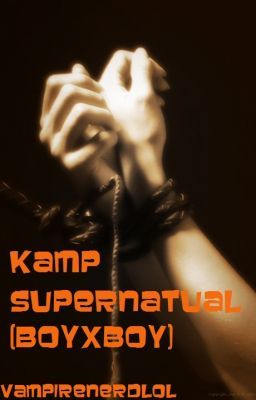 Kamp SuperNatural (BoyxBoy) (On hold)