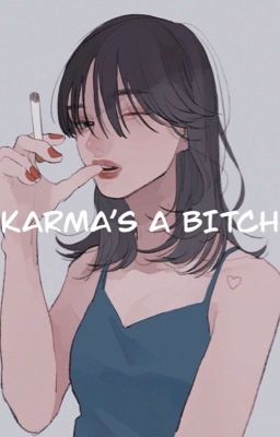 Karma's a Bitch