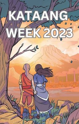 Kataang Week 2023 One-shots