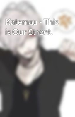 Katemau - This is Our Street.