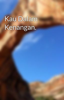 Kau Dalam Kenangan. 