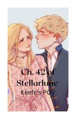 Keefe POV: Chapter 42 of Stellarlune