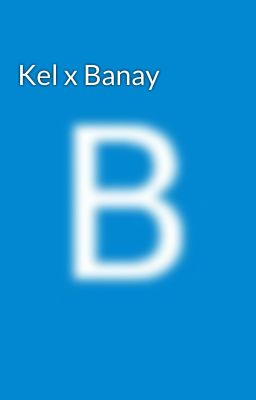 Kel x Banay