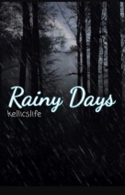 Read Stories Kellic// Rainy Days - TeenFic.Net