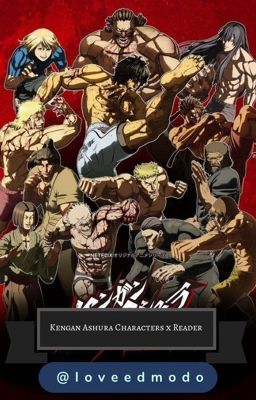 Kengan Ashura Characters x Reader