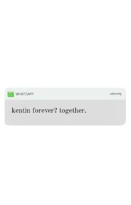 kentin forever? together. 