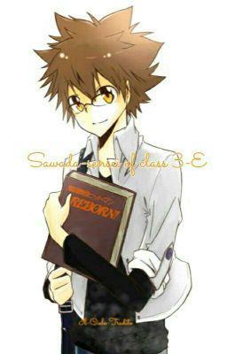 Khr: Sawada-sensei Of Class 3-E (Editing the old chapters before continuing)