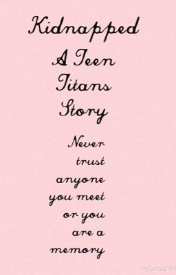 Read Stories Kidnapped ~A Teen Titans Story~ - TeenFic.Net