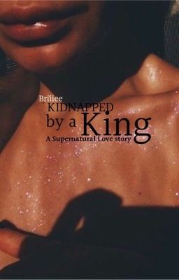 Kidnapped by a King (Supernatural/BWWM)  