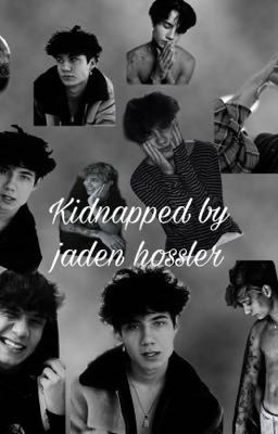 Kidnapped by Jaden hossler