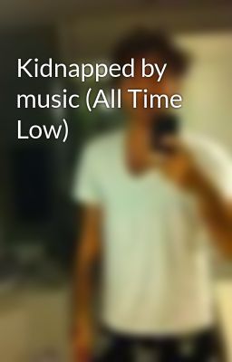 Kidnapped by music (All Time Low)