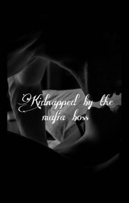 Kidnapped by the mafia boss (18+)