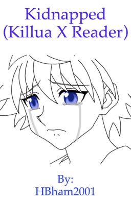 Kidnapped (Killua X Reader)