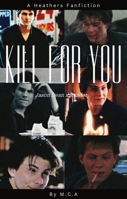 Kill For You - Jason Dean x Reader