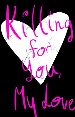 Killing for You, My Love