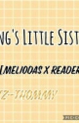 King's Little Sister(Meliodas × Reader)