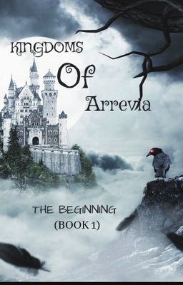 Kingdoms of Arrevia : The Beginning (Book1)