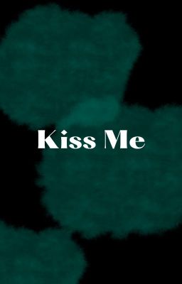 Kiss Me