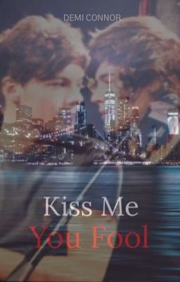 Kiss Me You Fool [COMPLETED]