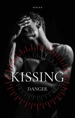 Kissing Danger ✔️