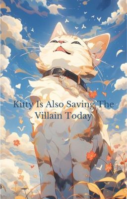 Kitty Is Also Saving The Villain Today [BL/QT/edited MTL]