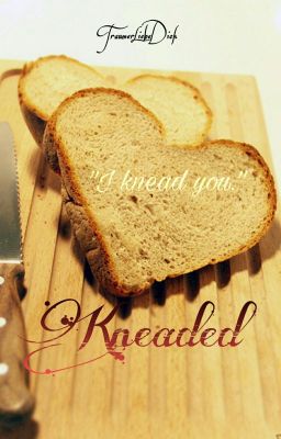 Kneaded