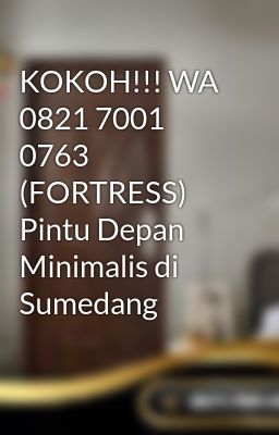 KOKOH!!! WA 0821 7001 0763 (FORTRESS) Pintu Depan Minimalis di Sumedang