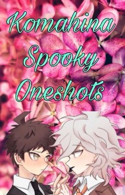 Komahina-Spooky Oneshots For Each Day In October