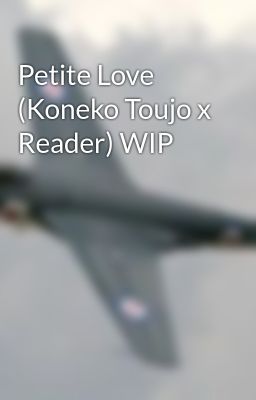 Koneko Toujo x Reader