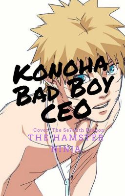 Konoha Bad Boy CEO 《Naruto fiction》