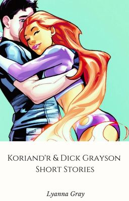 Koriand'r & Dick Grayson: Short Stories