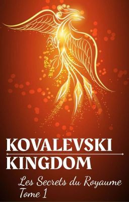 Read Stories Kovalevski Kingdom : Les Secrets Du Royaume - TeenFic.Net