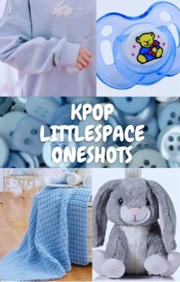 KPOP Littlespace Oneshots (REQUESTS OPEN)