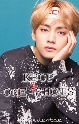 KPOP ONE-SHOTS (requests open!) 