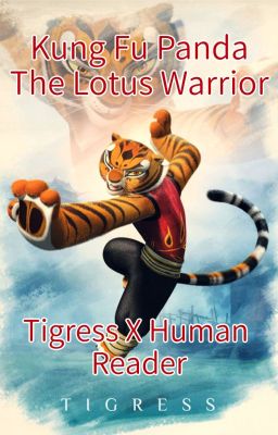 Kung Fu Panda The Lotus Warrior Tigress X Human Reader