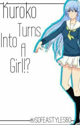 Kuroko Turns into a Girl?! (KNB Fanfic)