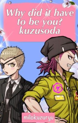 {kuzusoda romance} Why did it Have to be You? 